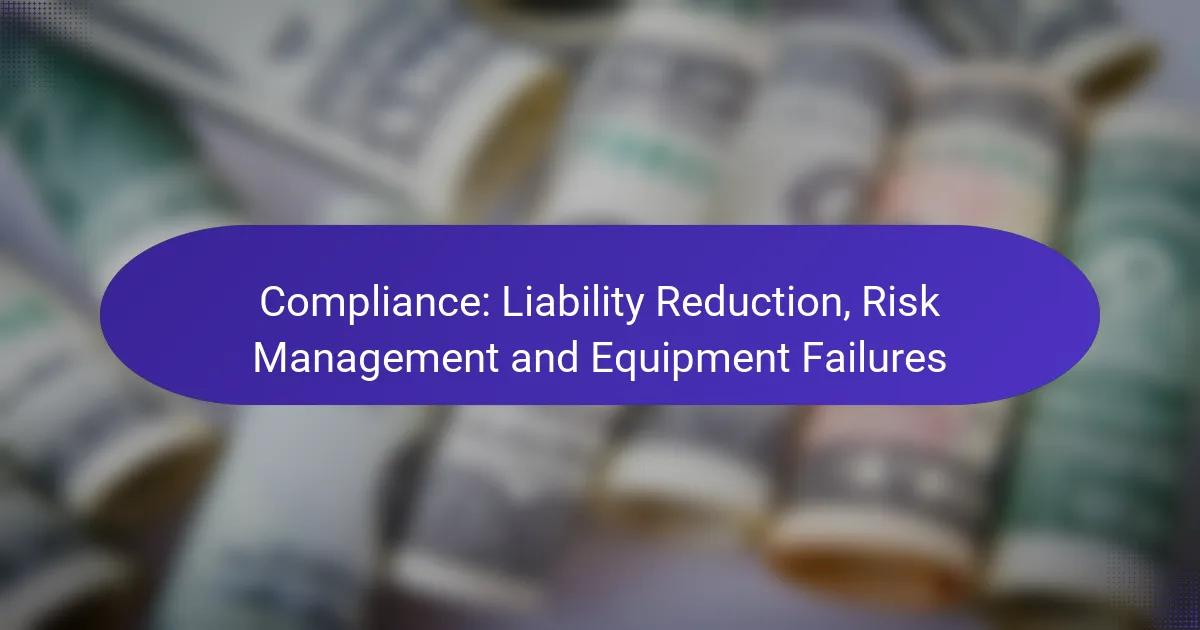 Compliance: Liability Reduction, Risk Management and Equipment Failures