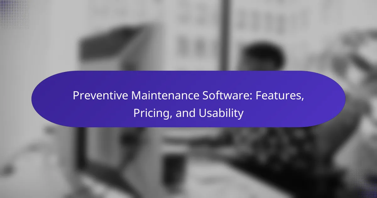 Preventive Maintenance Software: Features, Pricing, and Usability