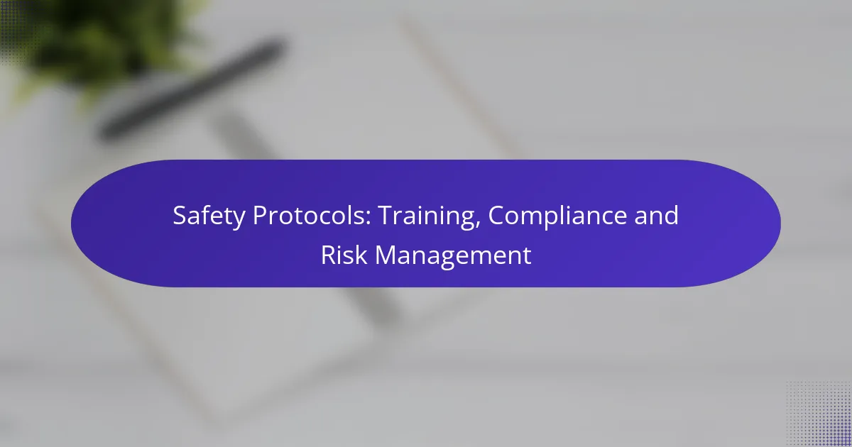 Safety Protocols: Training, Compliance and Risk Management