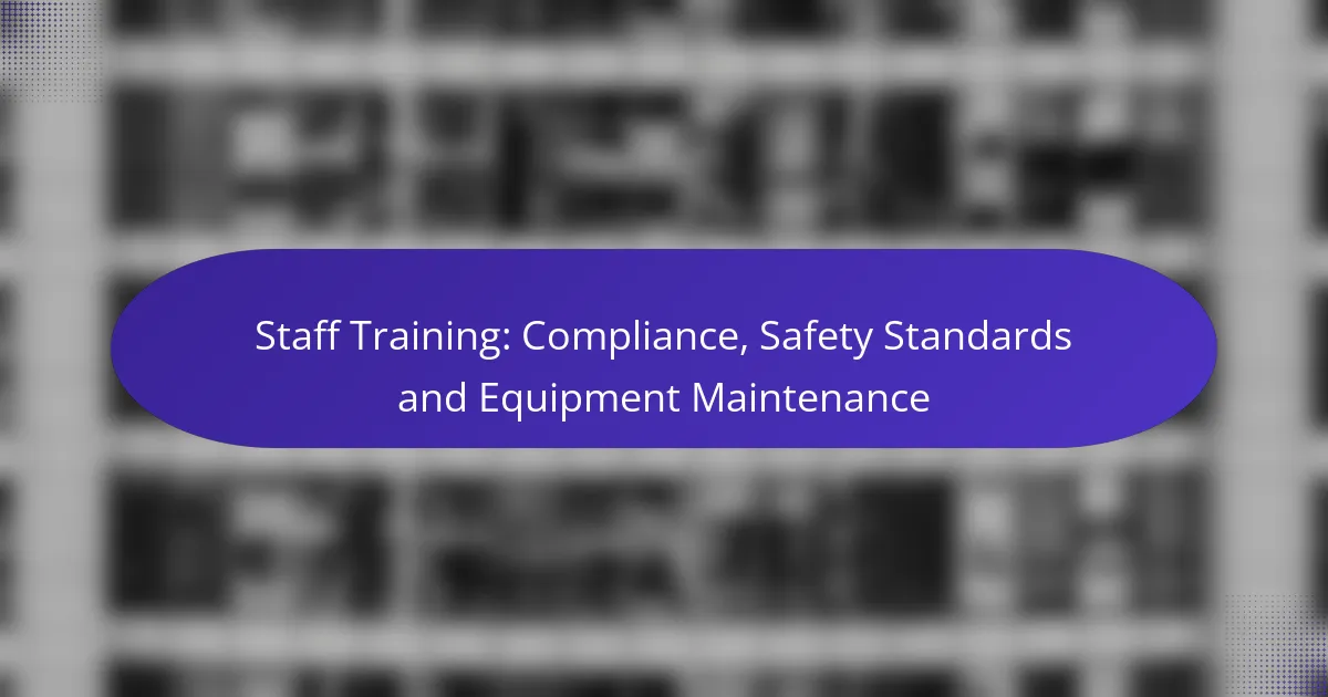Staff Training: Compliance, Safety Standards and Equipment Maintenance