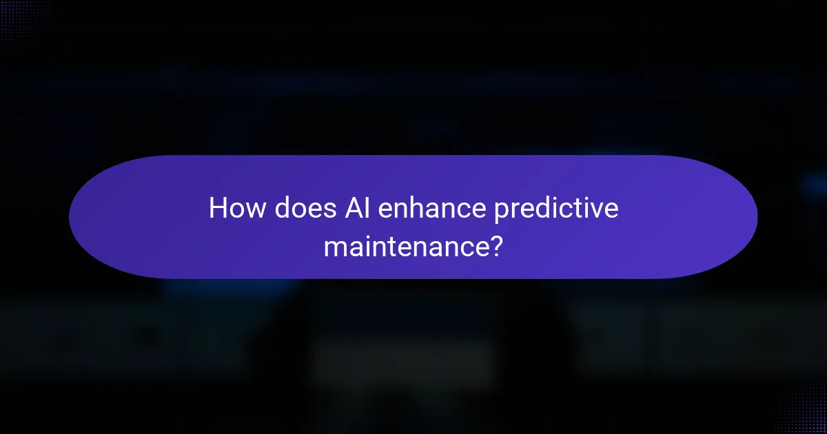 How does AI enhance predictive maintenance?