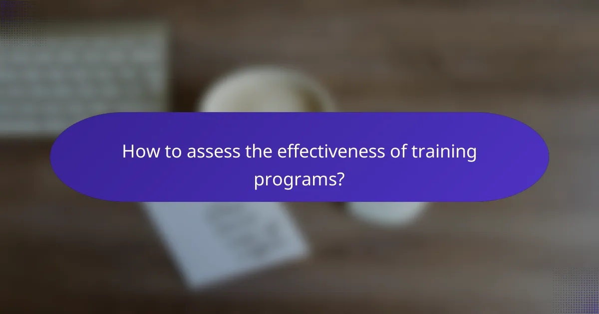 How to assess the effectiveness of training programs?