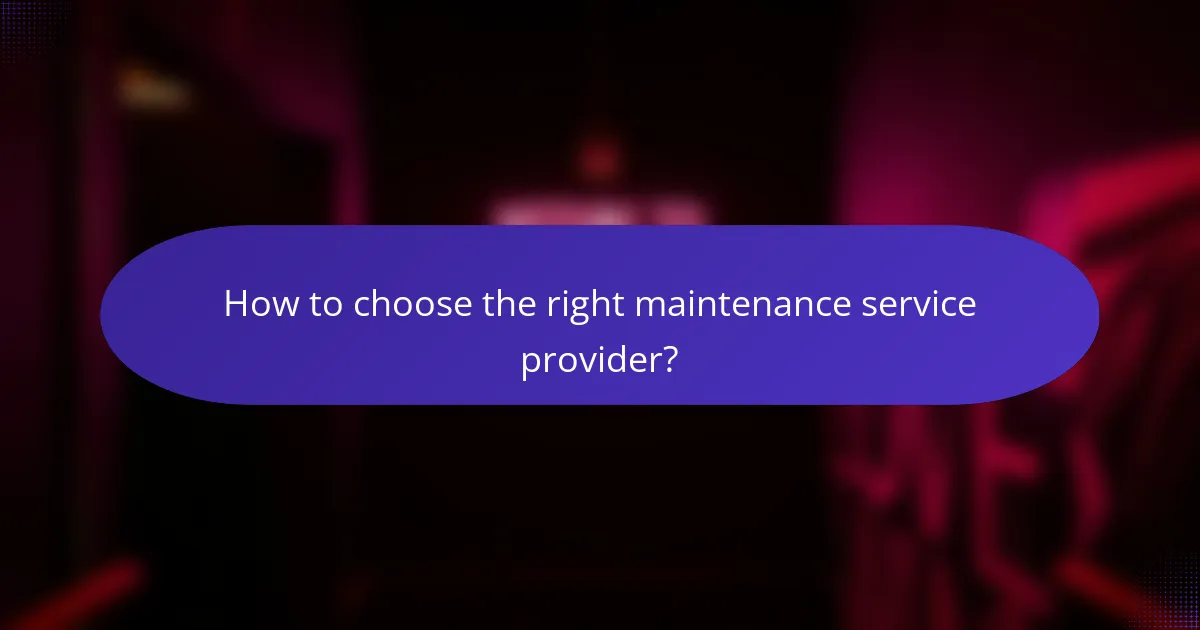 How to choose the right maintenance service provider?