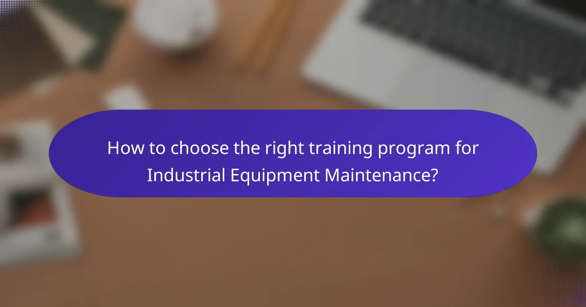 How to choose the right training program for Industrial Equipment Maintenance?