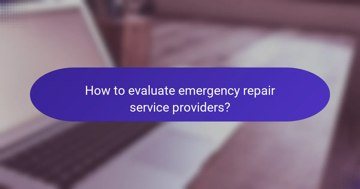 How to evaluate emergency repair service providers?