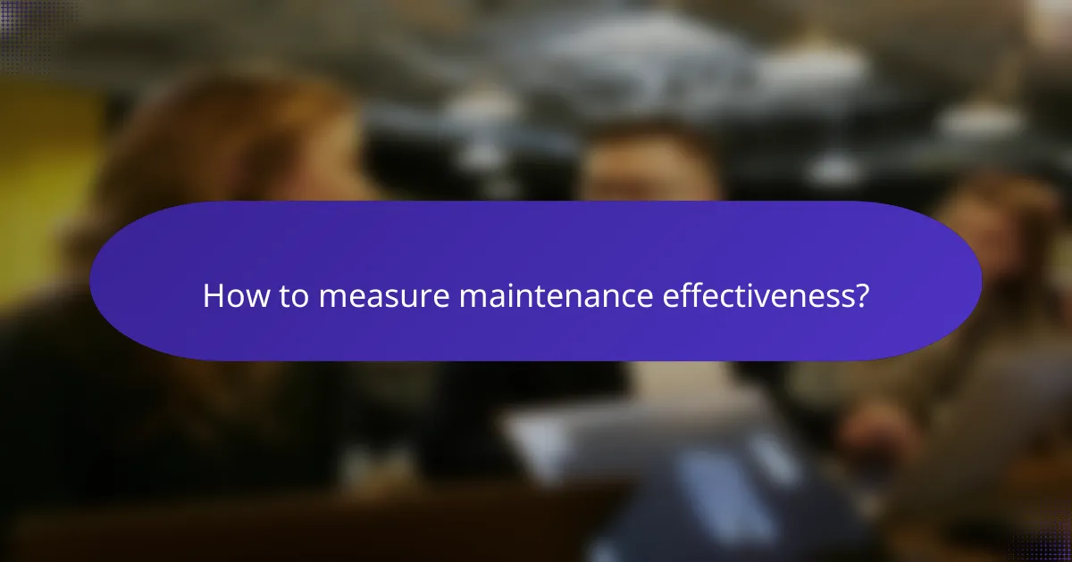 How to measure maintenance effectiveness?