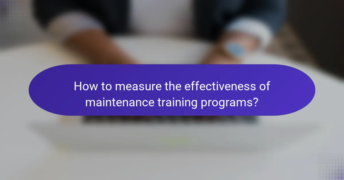 How to measure the effectiveness of maintenance training programs?