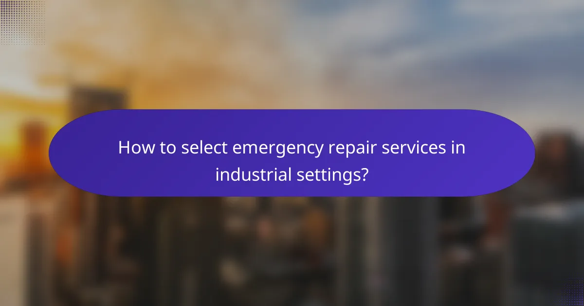 How to select emergency repair services in industrial settings?