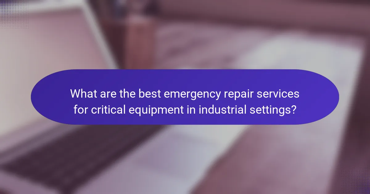 What are the best emergency repair services for critical equipment in industrial settings?