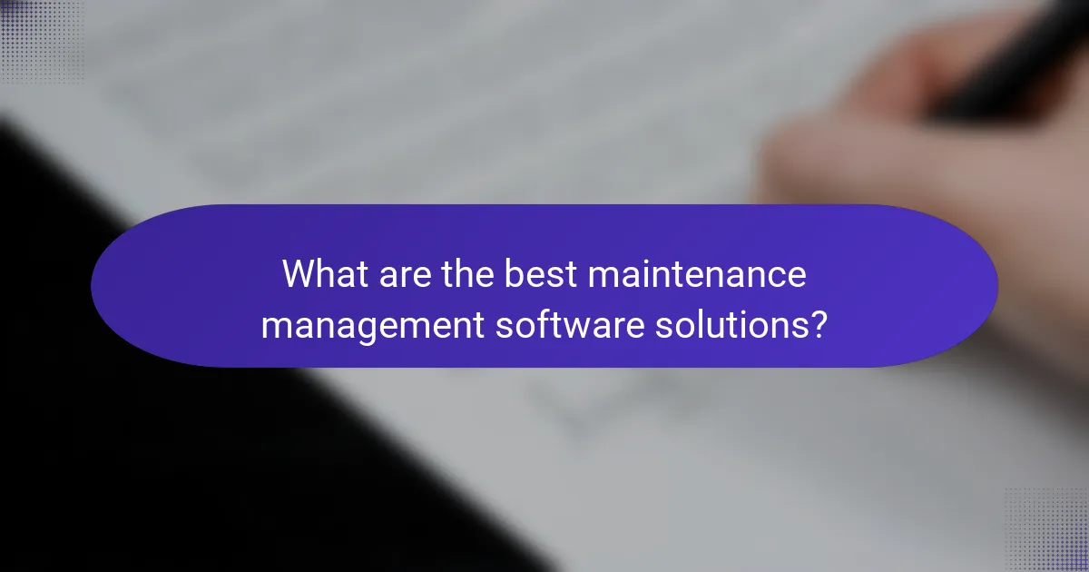 What are the best maintenance management software solutions?