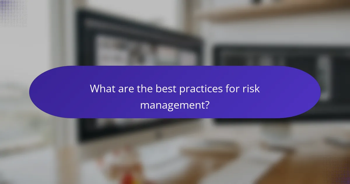 What are the best practices for risk management?