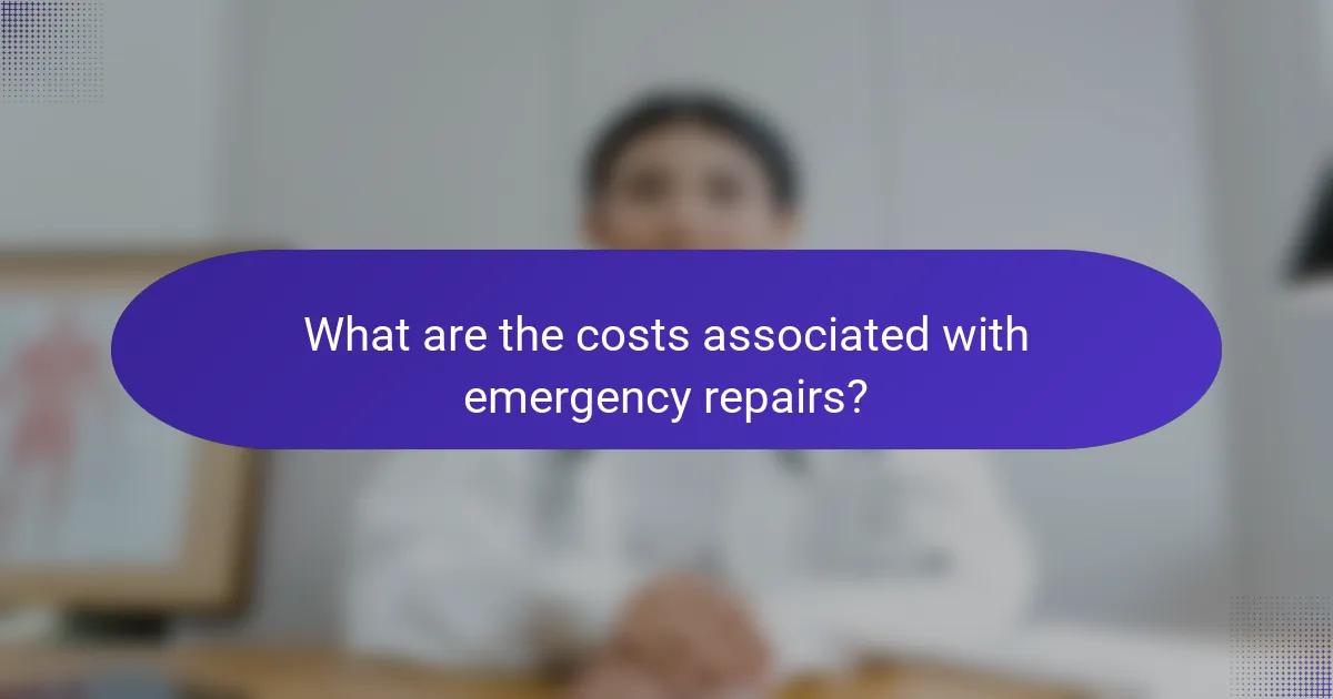 What are the costs associated with emergency repairs?