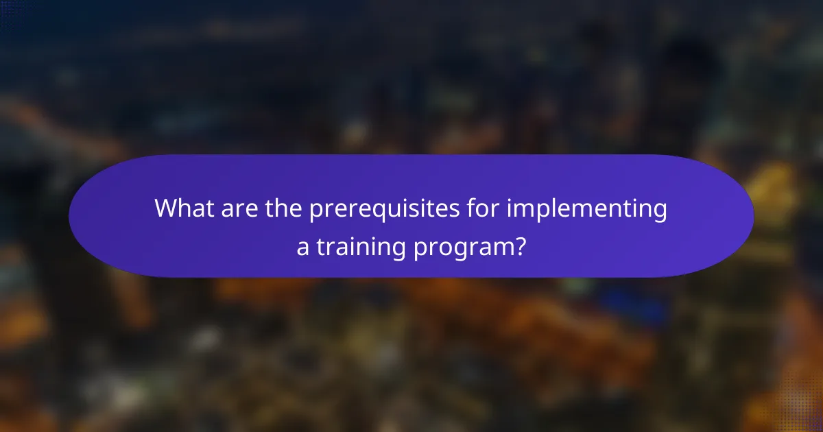 What are the prerequisites for implementing a training program?