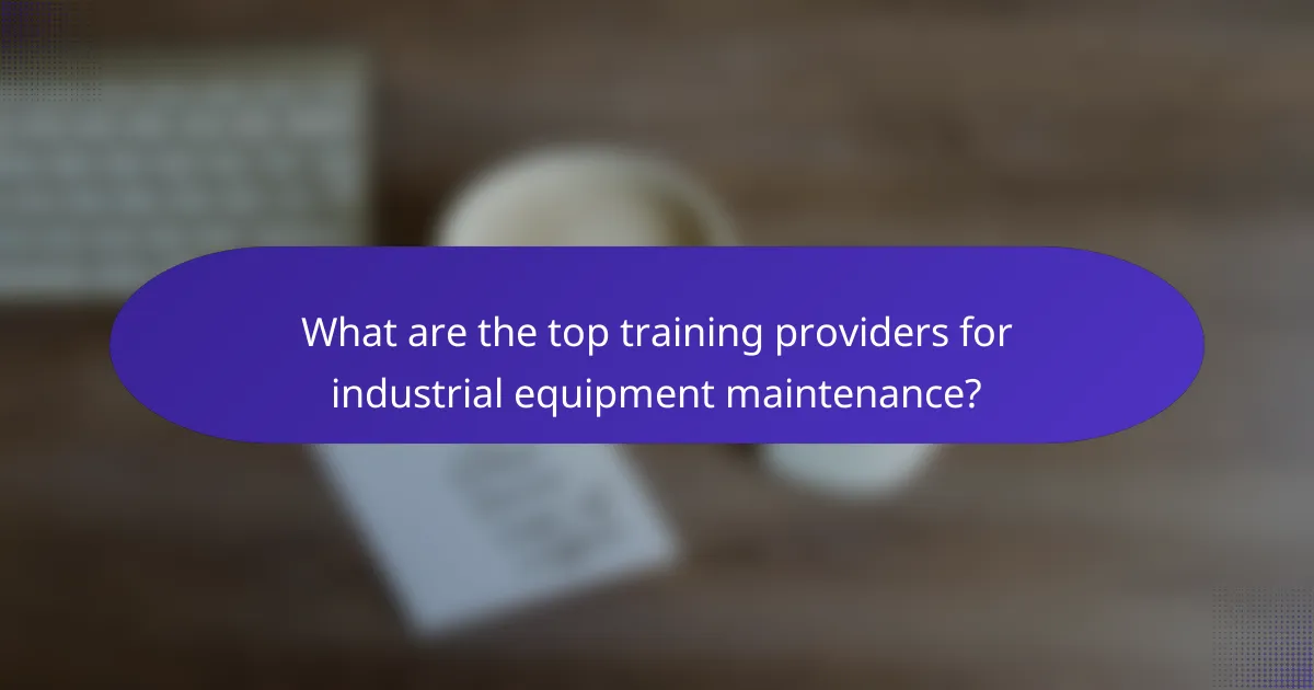 What are the top training providers for industrial equipment maintenance?