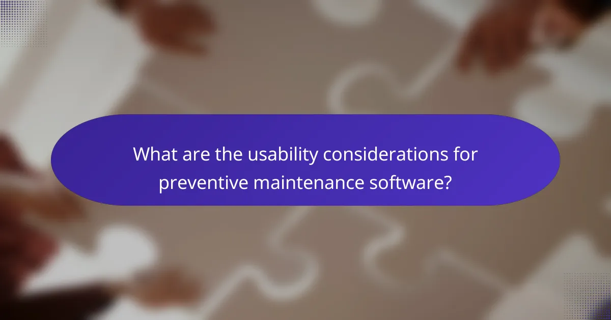 What are the usability considerations for preventive maintenance software?