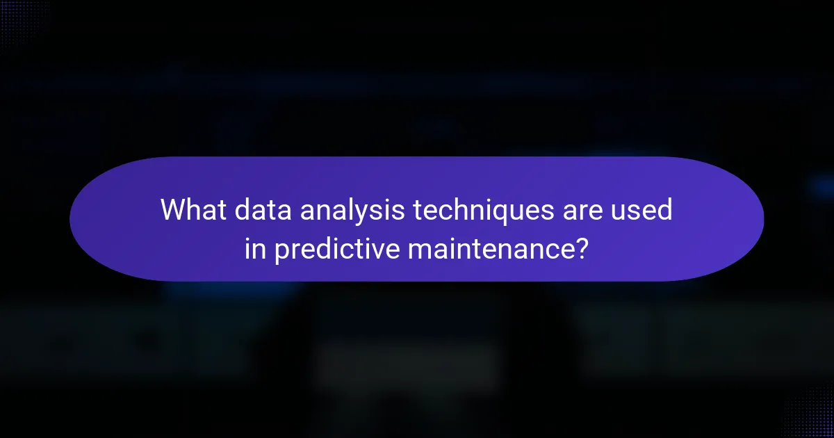 What data analysis techniques are used in predictive maintenance?