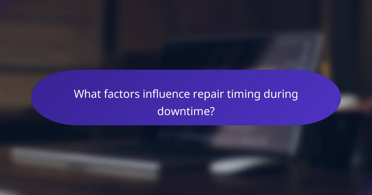What factors influence repair timing during downtime?