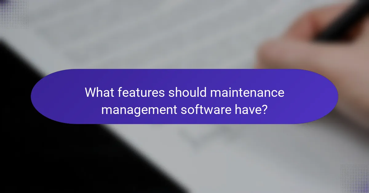 What features should maintenance management software have?