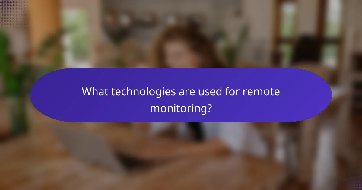 What technologies are used for remote monitoring?