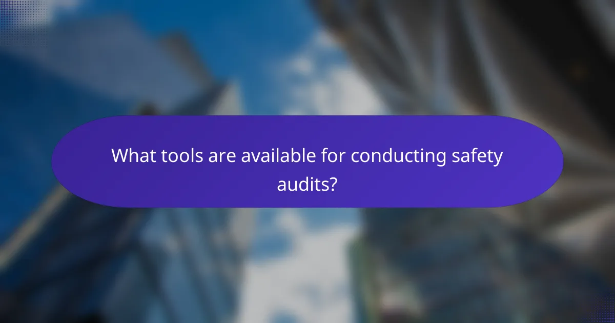 What tools are available for conducting safety audits?